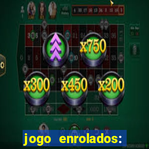 jogo enrolados: problema em dobro